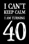 Book cover for I Can't Keep Calm I Am Turning 40