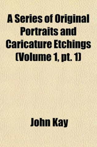 Cover of A Series of Original Portraits and Caricature Etchings Volume 1, PT. 1
