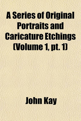 Book cover for A Series of Original Portraits and Caricature Etchings Volume 1, PT. 1