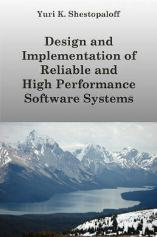 Cover of Design and Implementation of Reliable and High Performance Software Systems Including Distributed and Parallel Computing and Interprocess Communication Designs