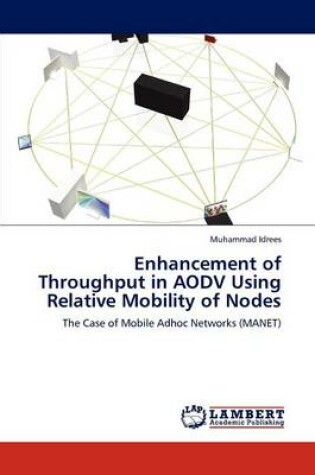 Cover of Enhancement of Throughput in AODV Using Relative Mobility of Nodes