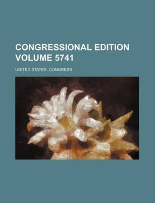 Book cover for Congressional Edition Volume 5741