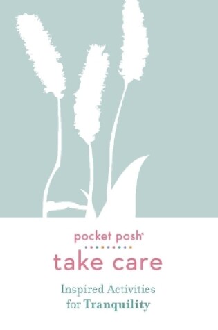 Cover of Pocket Posh Take Care: Inspired Activities for Tranquility