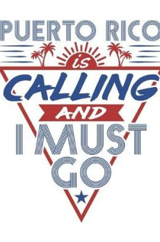 Cover of Puerto Rico Is Calling And I Must Go