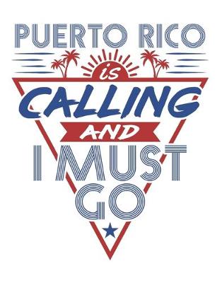 Book cover for Puerto Rico Is Calling And I Must Go