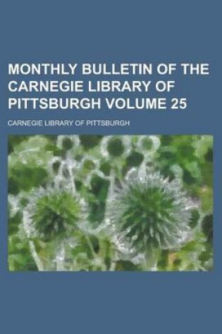 Cover of Monthly Bulletin of the Carnegie Library of Pittsburgh Volume 25