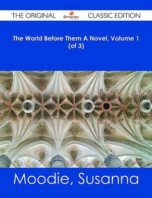 Book cover for The World Before Them a Novel, Volume 1 (of 3) - The Original Classic Edition