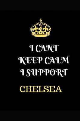 Book cover for I Cant Keep Calm I Support Chelsea
