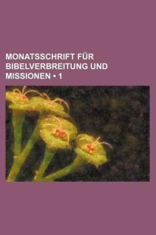 Cover of Monatsschrift Fur Bibelverbreitung Und Missionen (1 )