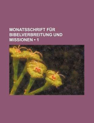 Book cover for Monatsschrift Fur Bibelverbreitung Und Missionen (1 )