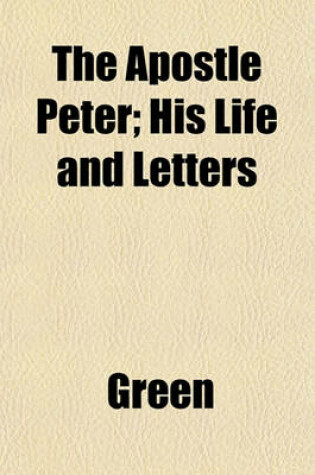 Cover of The Apostle Peter; His Life and Letters