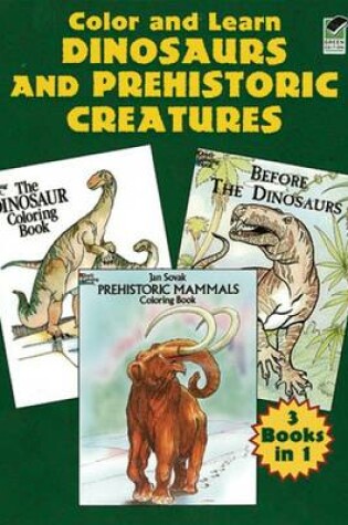 Cover of Color and Learn Dinosaurs and Prehistoric Creatures