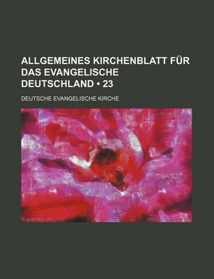 Book cover for Allgemeines Kirchenblatt Fur Das Evangelische Deutschland (23)