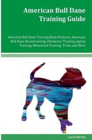 Cover of American Bull Dane Training Guide American Bull Dane Training Book Features