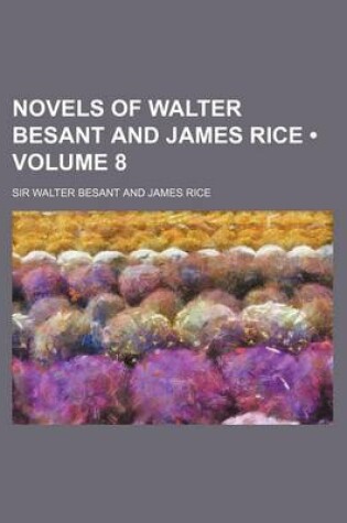 Cover of Novels of Walter Besant and James Rice (Volume 8 )