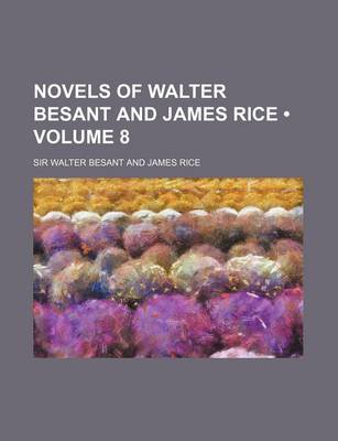 Book cover for Novels of Walter Besant and James Rice (Volume 8 )