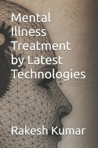 Cover of Mental Illness Treatment by Latest Technologies