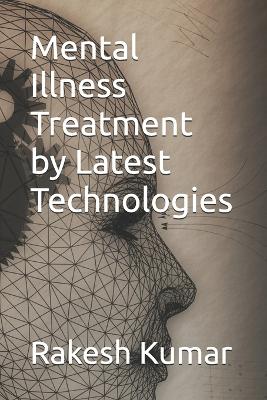 Book cover for Mental Illness Treatment by Latest Technologies