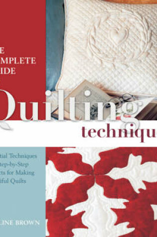 Cover of The Complete Guide to Quilting Techniques