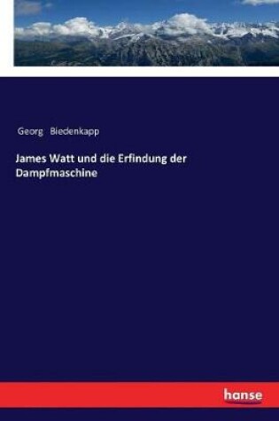 Cover of James Watt und die Erfindung der Dampfmaschine