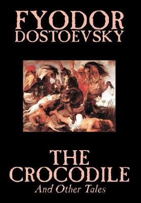 Book cover for The Crocodile and Other Tales by Fyodor Mikhailovich Dostoevsky, Fiction, Literary
