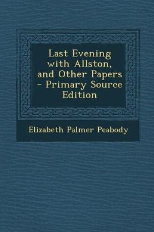 Cover of Last Evening with Allston, and Other Papers