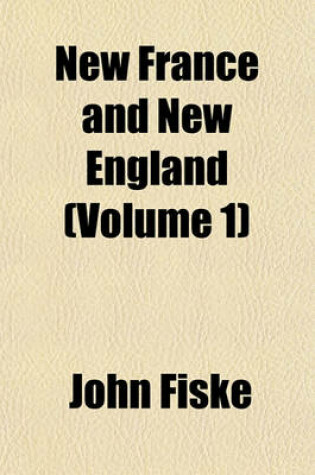 Cover of New France and New England (Volume 1)