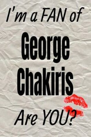 Cover of I'm a Fan of George Chakiris Are You? Creative Writing Lined Journal