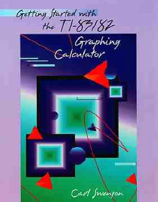 Book cover for Getting Started with the TI-83/82 Graphing Calculator