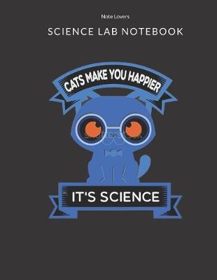 Book cover for Cats Make You Happier It's Science - Science Lab Notebook