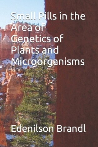 Cover of Small Pills in the Area of Genetics of Plants and Microorganisms