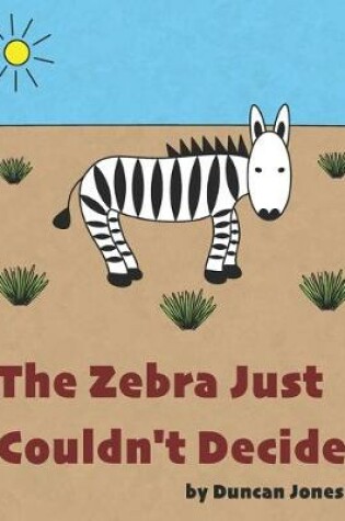 Cover of The Zebra Just Couldn't Decide