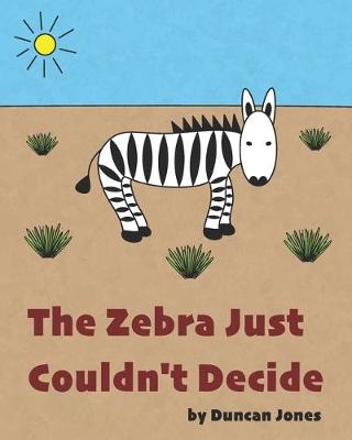 Book cover for The Zebra Just Couldn't Decide