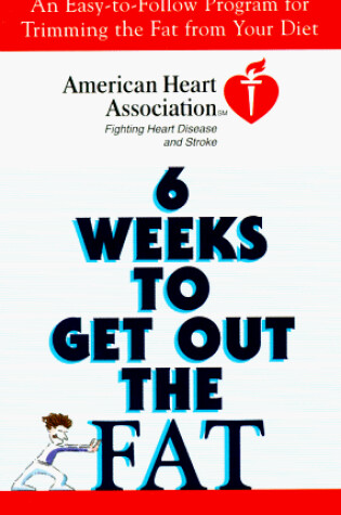 Cover of American Heart Association Six Weeks to Get out the Fat