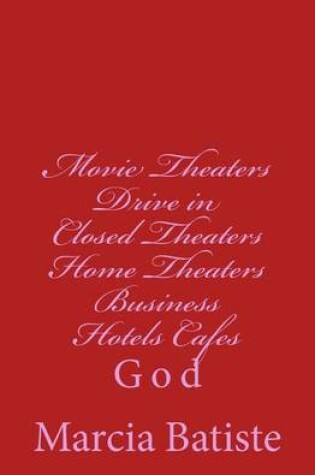 Cover of Movie Theaters Drive in Closed Theaters Home Theaters Business Hotels Cafes