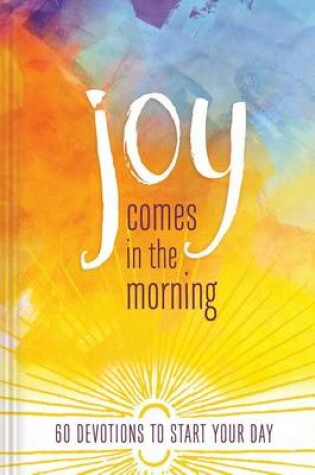 Cover of JOY COMES IN THE MORNING DEVOTIONAL