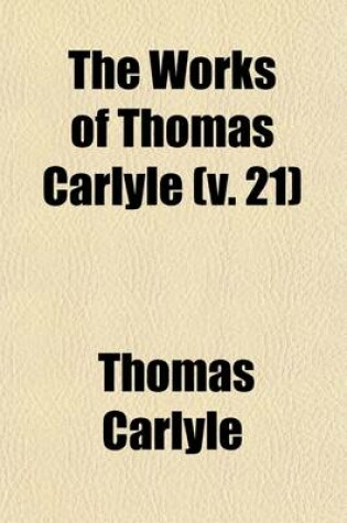 Cover of The Works of Thomas Carlyle (Volume 21); German Romance Translations from the German, with Biographical and Critical Notices