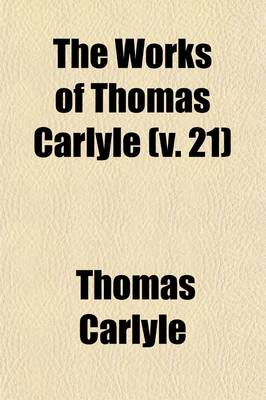 Book cover for The Works of Thomas Carlyle (Volume 21); German Romance Translations from the German, with Biographical and Critical Notices