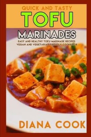 Cover of Quick and Tasty Tofu Marinades