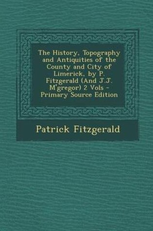 Cover of The History, Topography and Antiquities of the County and City of Limerick, by P. Fitzgerald (and J.J. M'Gregor) 2 Vols