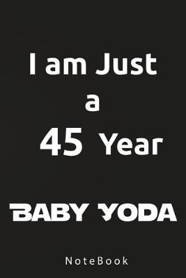 Book cover for I am Just a 45 Year Baby Yoda