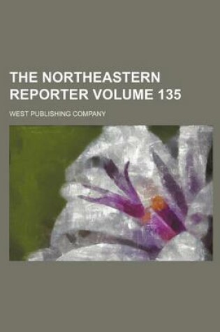 Cover of The Northeastern Reporter Volume 135