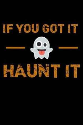 Cover of If You Got It Haunt It
