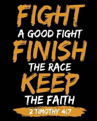 Cover of Fight a Good Fight Finish the Race Keep the Faith