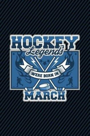 Cover of Hockey Legends Were Born In March