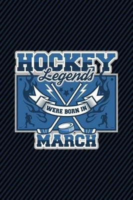 Book cover for Hockey Legends Were Born In March