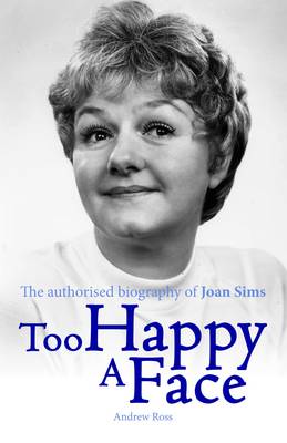 Book cover for Too Happy a Face - The Authorised Biography of Joan Sims