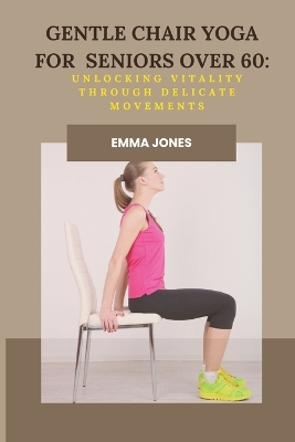 Book cover for Gentle Chair Yoga for Seniors Over 60