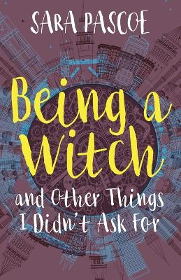 Book cover for Being a Witch, and Other Things I Didn't Ask for
