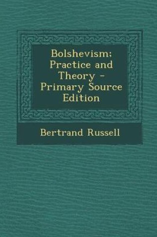 Cover of Bolshevism; Practice and Theory